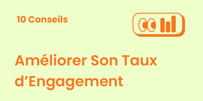 10 Conseils pour Améliorer votre Taux d’Engagement sur les Réseaux Sociaux