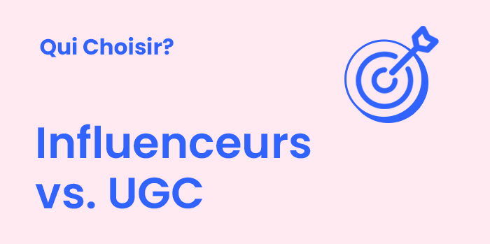 Influenceur vs UGC